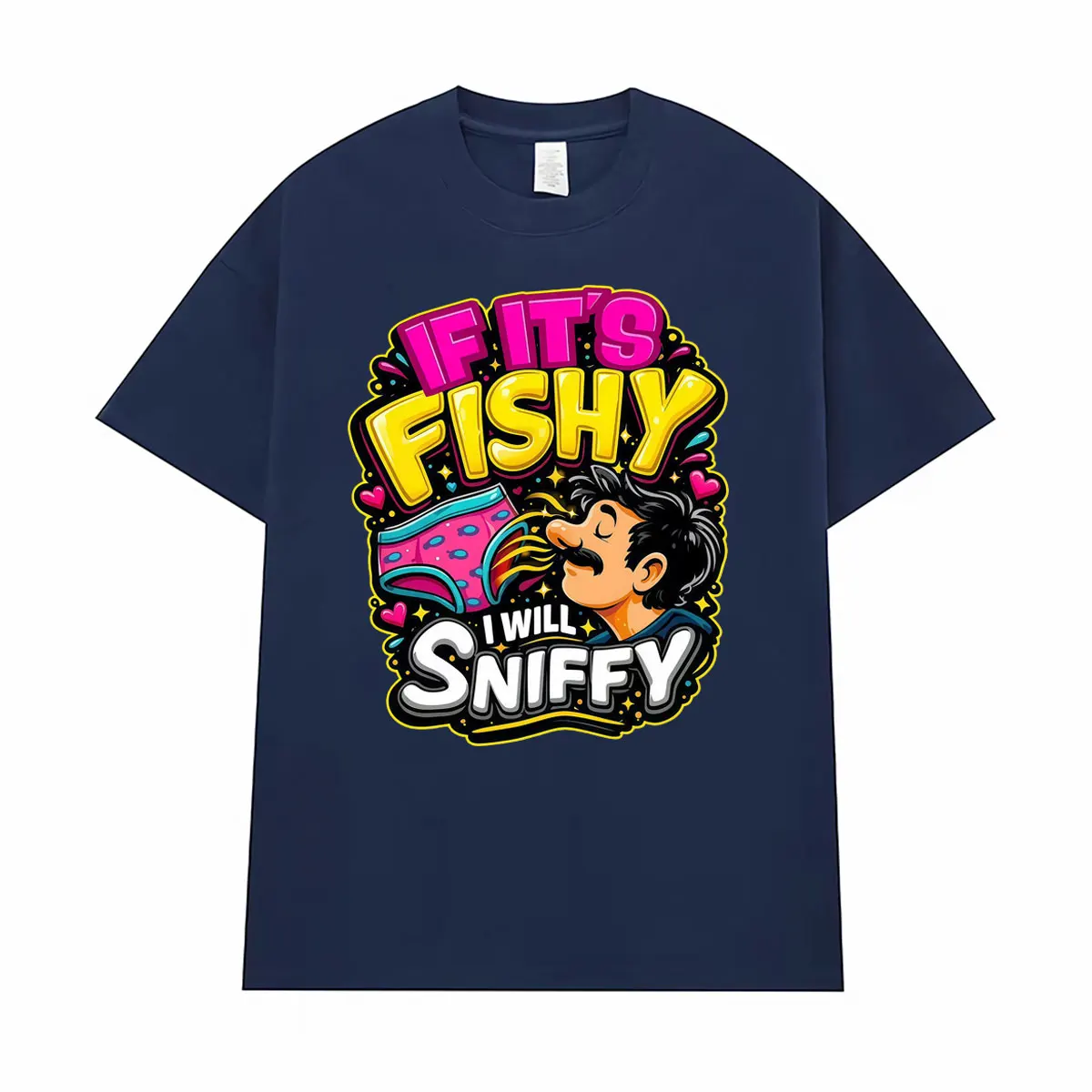 If Its Fishy I Will Sniffy Funny Embarrassing Meme T Shirt Men Women Fashion Humour Harajuku T-shirt Casual 100% Cotton T-shirts