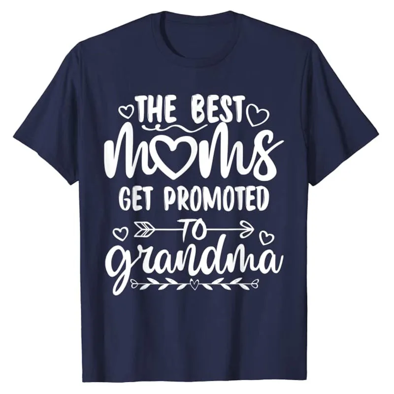 The Best Moms Get Promoted To Grandma Mothers Day Family T-Shirt Sayings Quote Graphic Tee Tops Wife Gifts Aesthetic Clothes