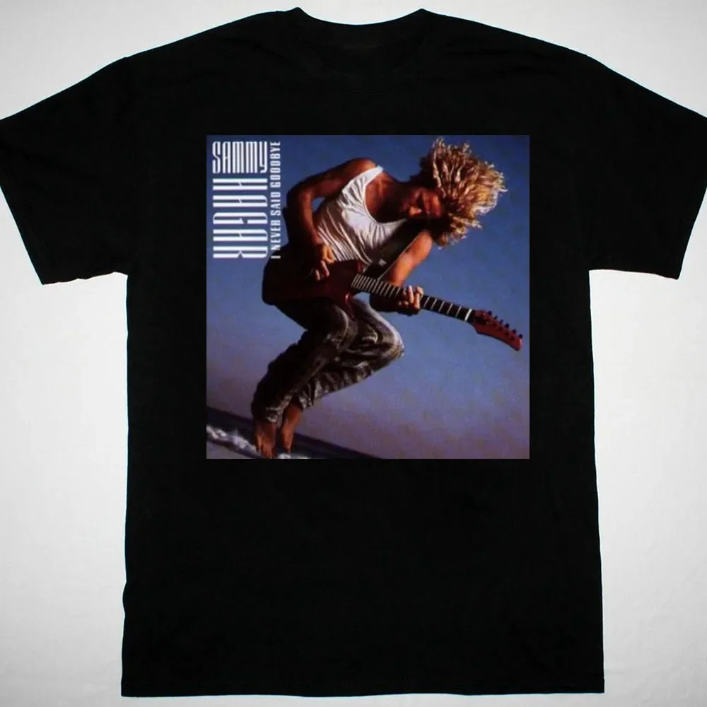 Sammy Hagar I never said goodbye black T-shirt Unisex All sizes 2F91