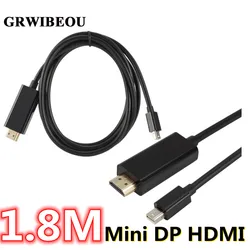 Mini Displayport Male To HDMI Male 1.8m Cable Adapter Video Audio Converter Mini DP To HDMI 1080P HDTV for PC Laptop Projector