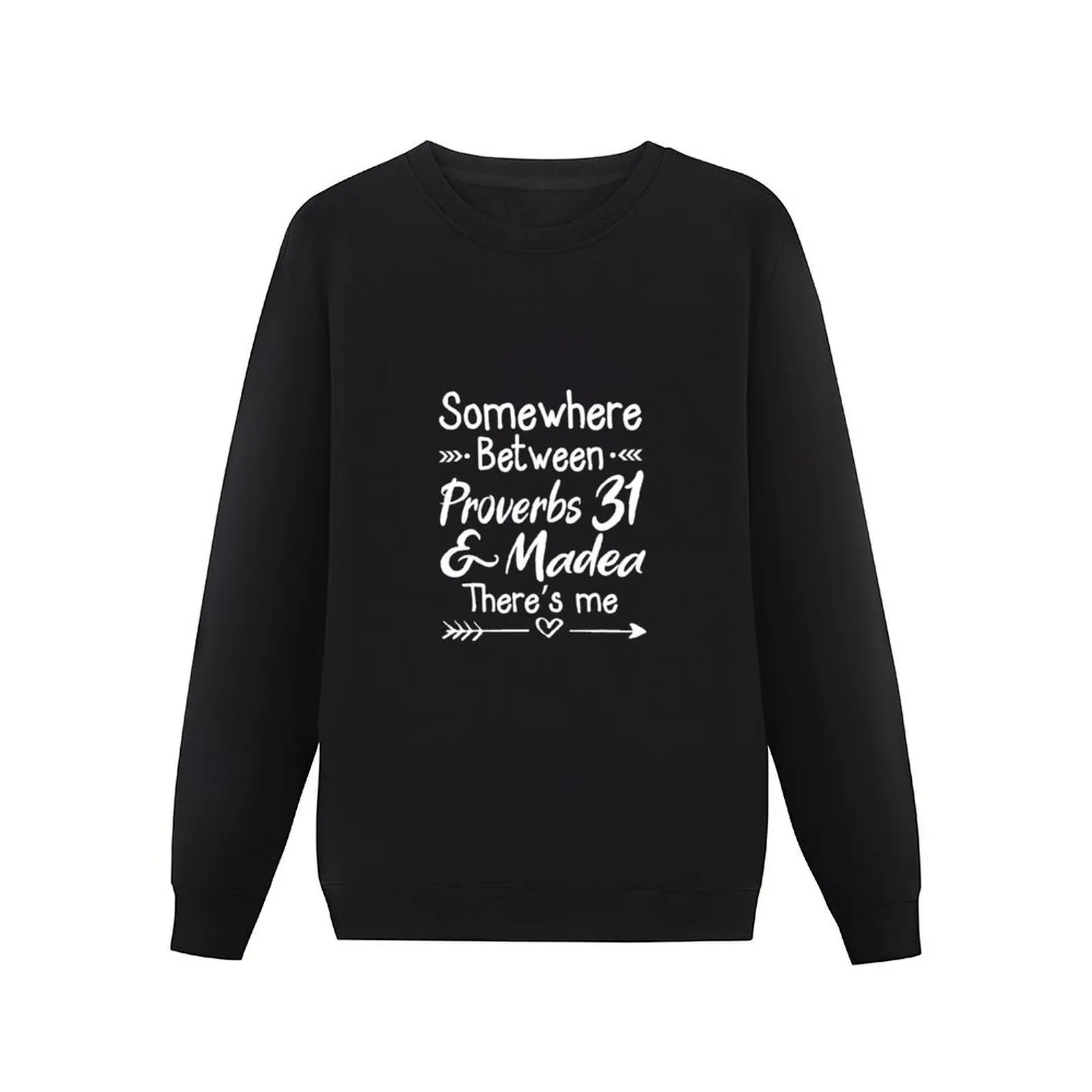 Somewhere between proverbs 31 & madea there's me Pullover Hoodie men's coat sweatshirt male