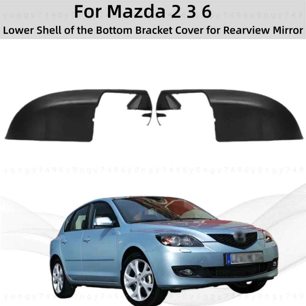 

Car Upgrade Styling Accessories Lower Shell Of The Bottom Bracket Cover For Rearview Mirror For Mazda 2 3 6 Car Decoration
