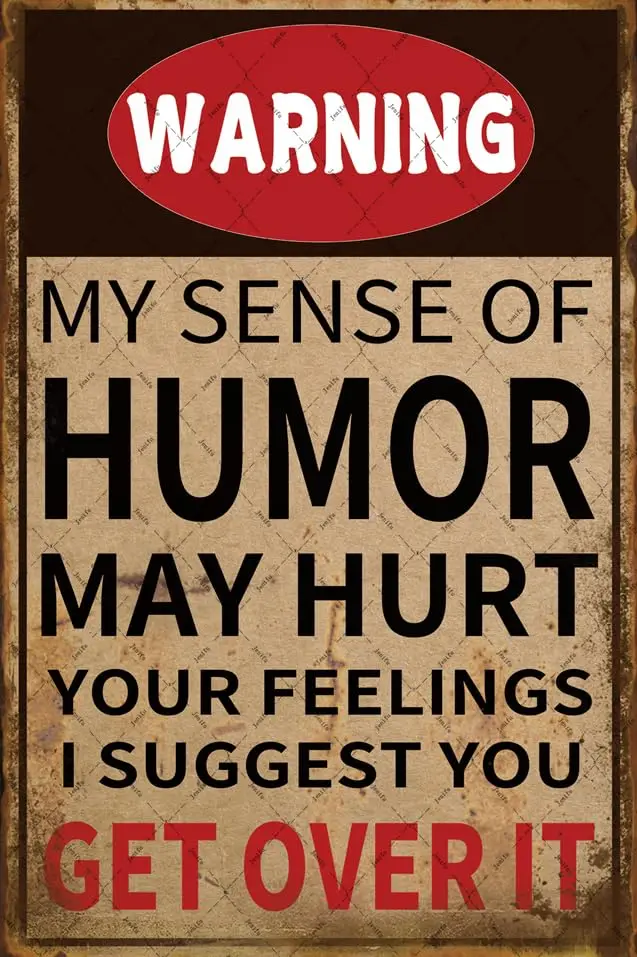 Warning My Sense Of Humor Might Hurt Your Feelings Funny Sarcastic Metal Sign Warning Wall Decor For Garage Man Cave Bar Signs H