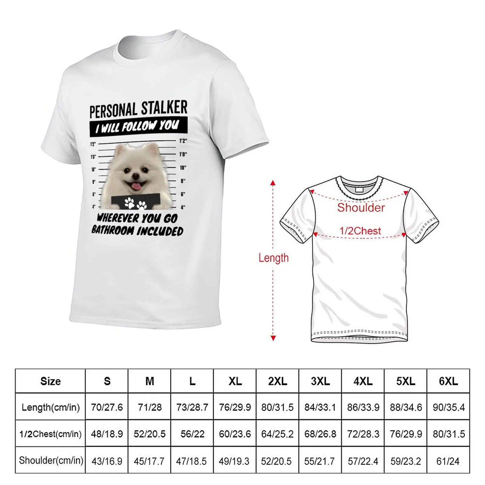 Personal Stalker Dog – White Teacup Pomeranian T-Shirt Casual All Match Tee Shirt for Men