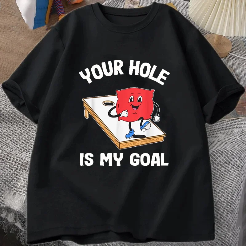Your Hole Is My Goal Corn Hole Bean Bag Sarcastic Cornhole T-Shirt Short Sleeve Harajuku Summer Style Man Tshirt Casual Y2k Tees