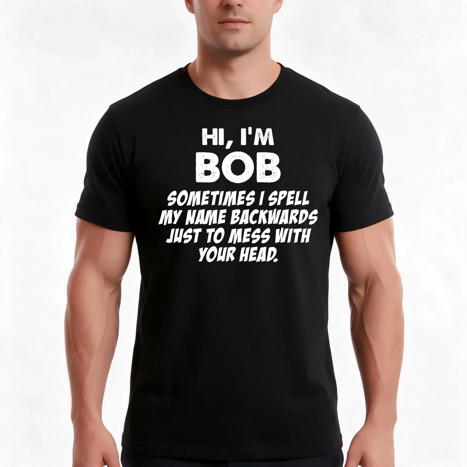 Hi I'm Bob sometimes i spell my name backwards just to mess with your head T-Shirt, Summer Casual Cotton Tee, Unisex Men Women