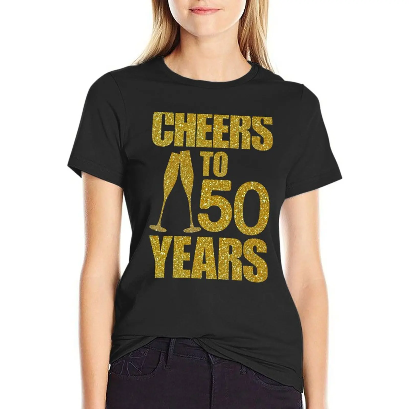 Cheers To 50 Years T-Shirt lady clothes plus size tops t-shirts for Women pack