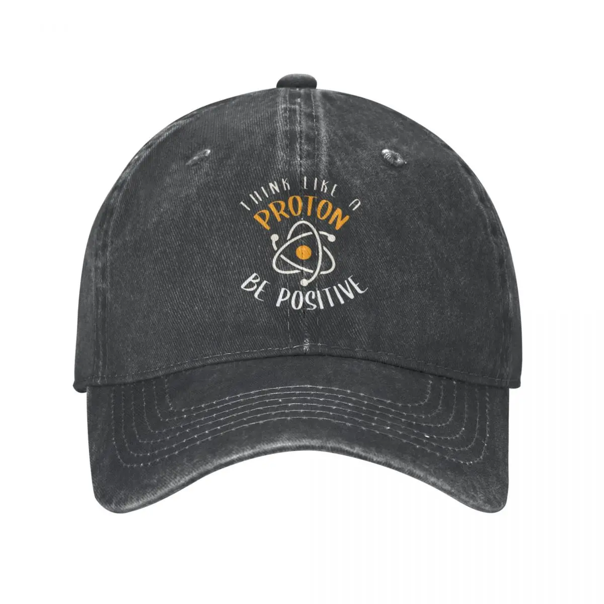 Think Like A Proton Be Positive Baseball Caps Stuff Vintage Distressed Washed Headwear Unisex Outdoor All Seasons Travel