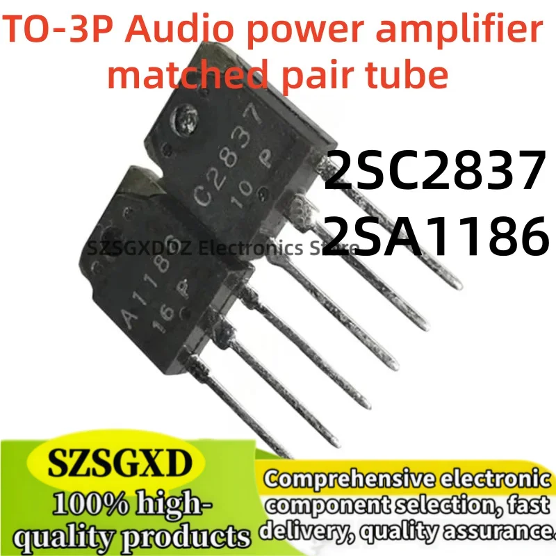 5pairs/5piezas 100% nuevo quality A1186 C2837 TO3P 2SA1186 2SC2837 TO-3P Audio power amplifier matched pair tube In Stock