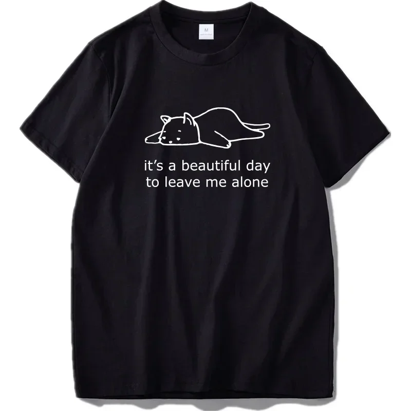 Not Today Cat T-shirt It's a Beautiful Day to Leave Me Alone Original Design Short Sleeve Gifts Tshirt Summer