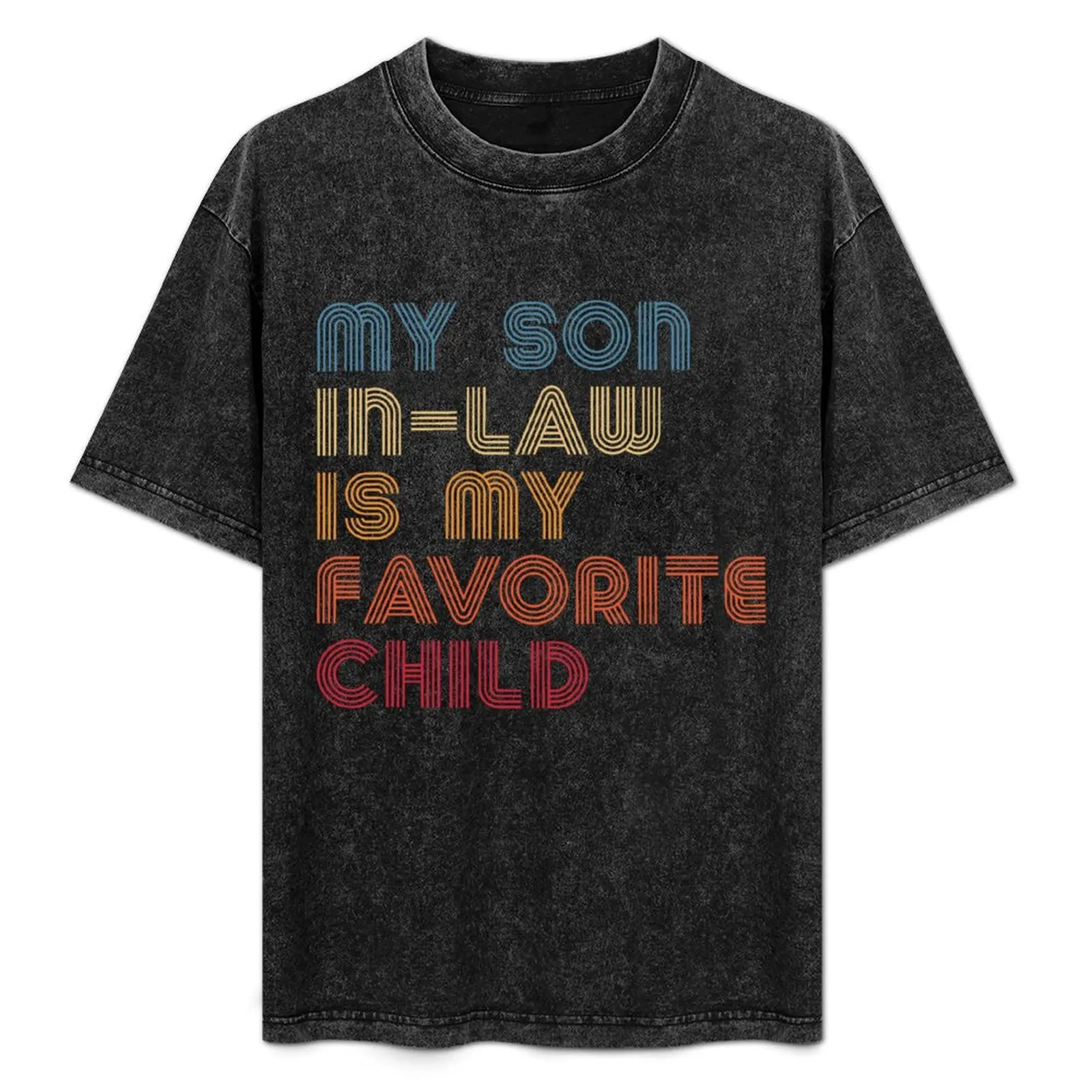 

My Son In-Law Is My Favorite Child T-Shirt new gifts and t-shirts vintage clothes plus sizes mens white t shirts