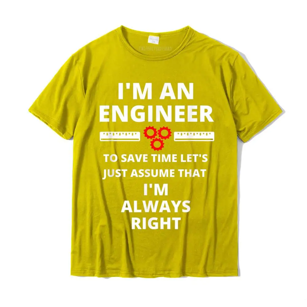 I'm An Engineer Funny Sarcastic Engineering Gift T-Shirt Cotton Men Tshirts Birthday Tops Shirts Classic Design