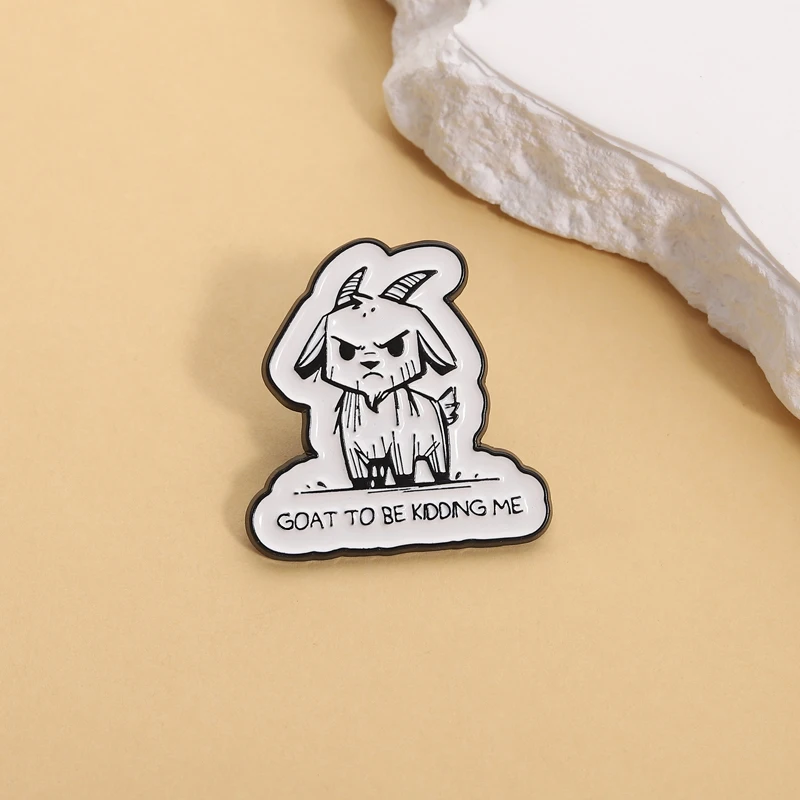 Goat To Be Kidding Me Enamel Pins Brooch Angry Grumpy Goat Alloy Brooches Backpack Lapel Badge Animal Jewelry Gift for Friends