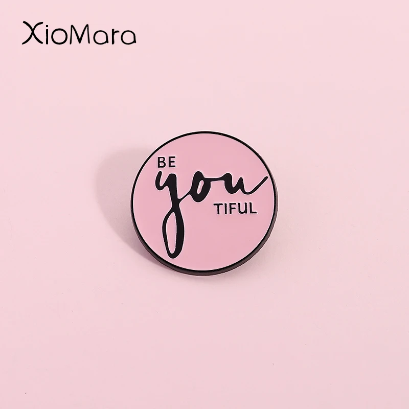 Inspirational Quotes Positive Ideas Enamel Pins Be You Tiful Brooches Lapel Badges Clothes Funny Jewelry Gift For Friend