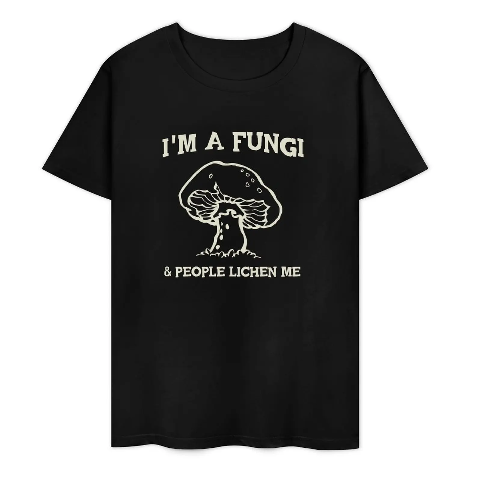 I'm a fungi. People lichen me T-Shirt street wear boys whites mens t shirt graphic