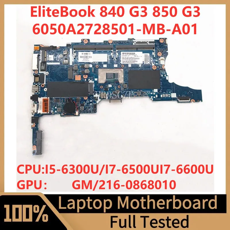 

6050А 2728501 -MB-A01 для материнской платы ноутбука HP 840 G3 850 G3 с процессором I5-6300U/I7-6500U/I7-6600U GM/216- 0868010 100% работает хорошо