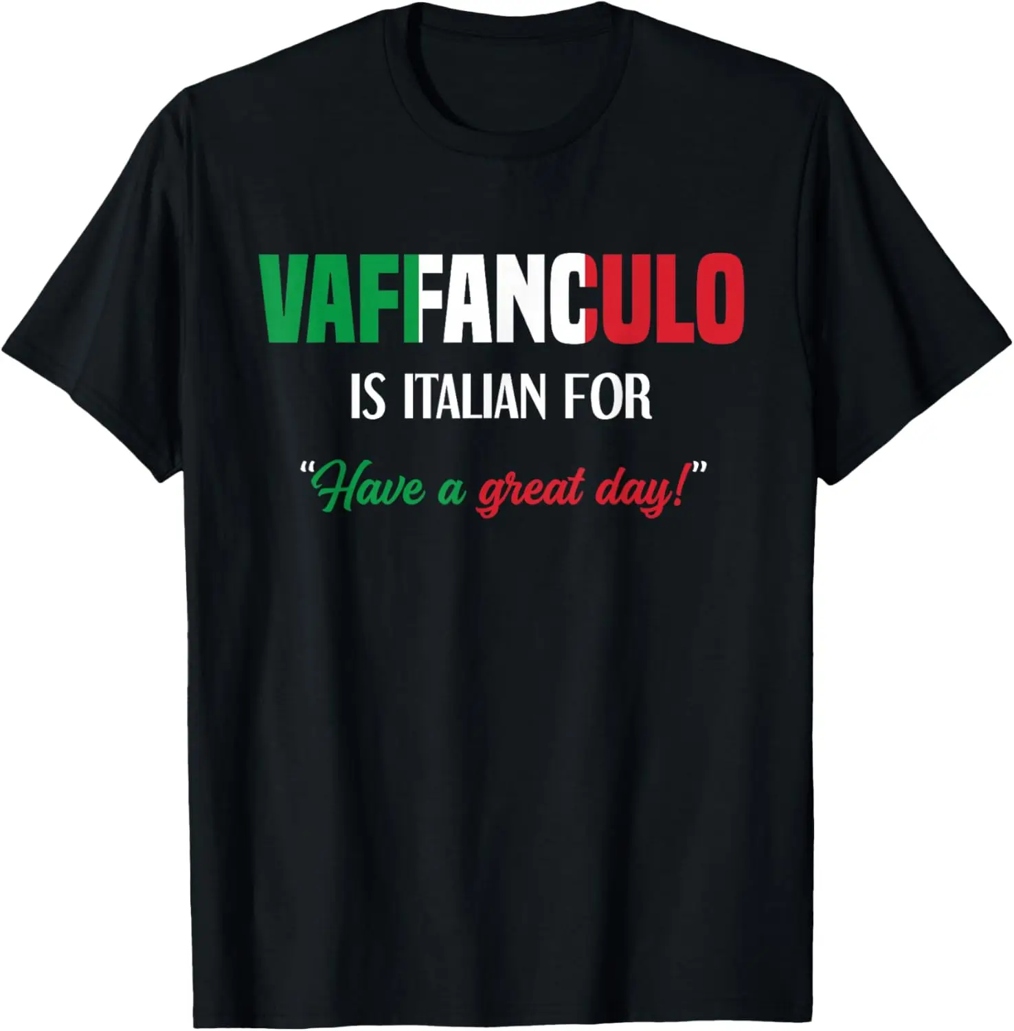 Funny Italian Saying Vaffanculo Have A Great Day T-Shirt