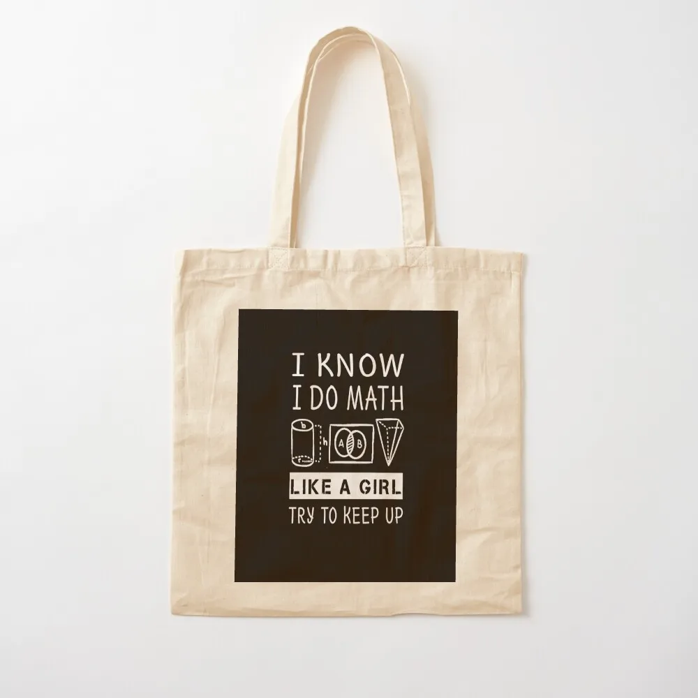 Funny Math T Shirt Gift-I Know I Do Math Like A Girl Try To Keep Up for Women Men Tote Bag shopper bags Canvas stote bag