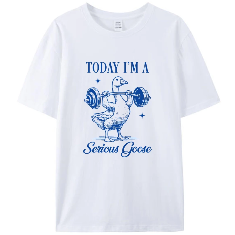 

Today I'm A Serious Goose Funny Lifting Weights Gym Fitness Unisex T-Shirt Cotton Round Neck Tee Shirts Graphic Y2k Classic Tops