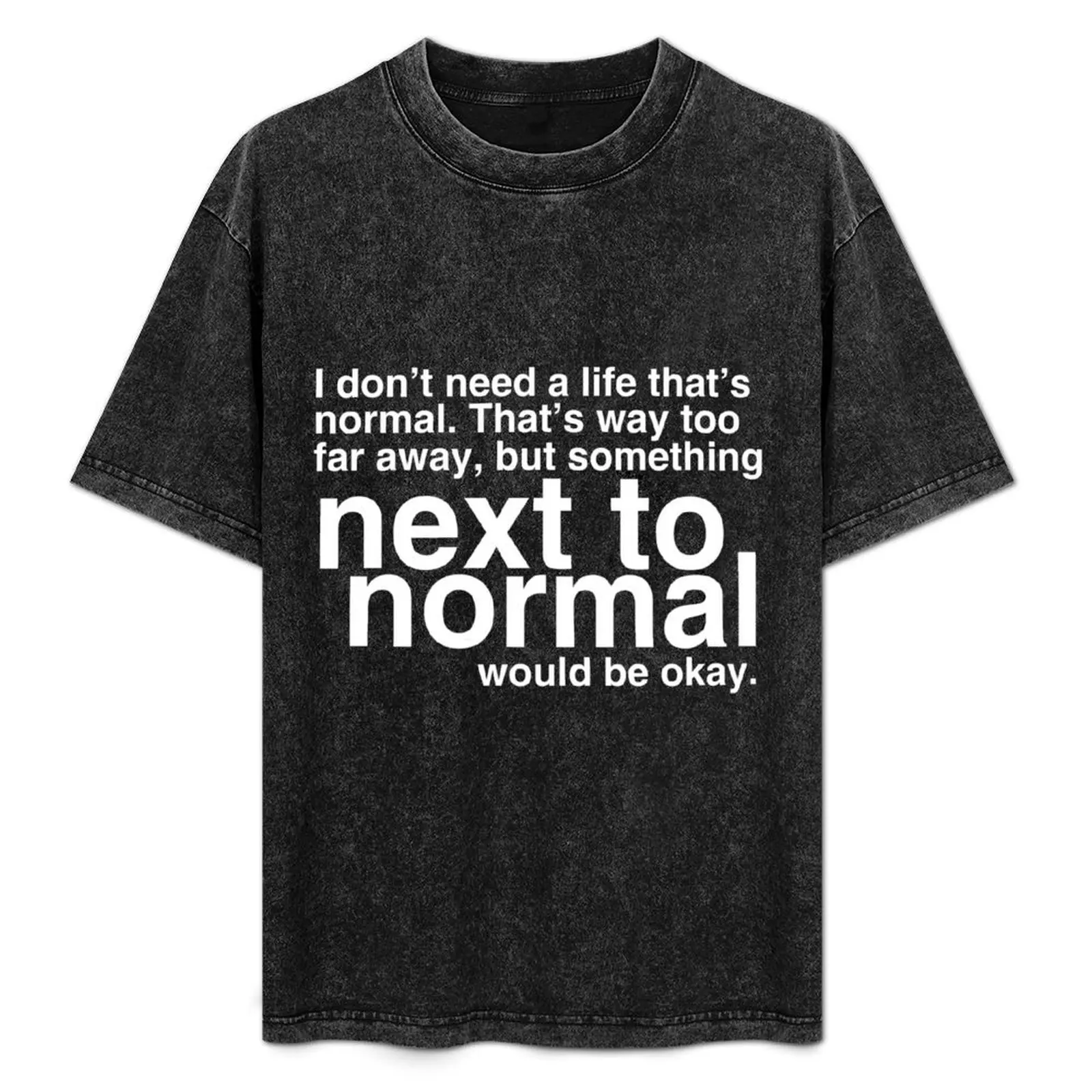 

Next To Normal T-Shirt Quick Dry Outdoor Sports T-Shirt