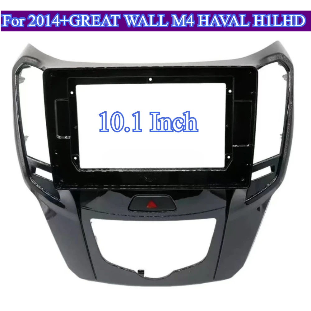 

For2014+GREAT WALL M4 HAVAL H1LHD Radio Player Car Frame Audio Accessories Adapter 10.1''Instrument Panel Decoration Kit Plastic