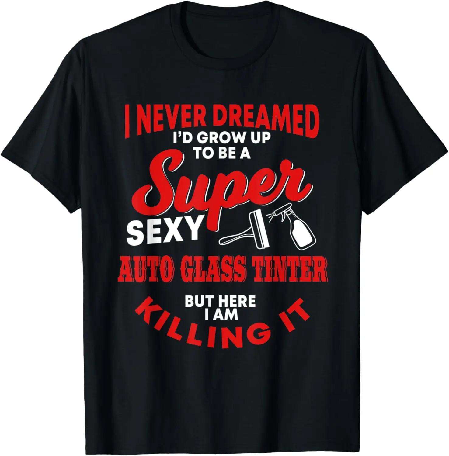 Funny Auto Glass Tinter Quote Tinted Car Window T-Shirt