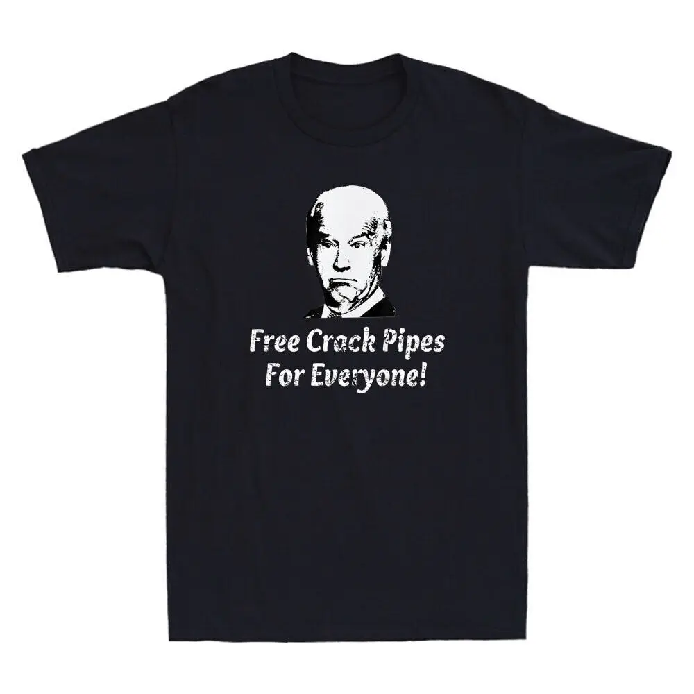 Free Crack Pipes For Everyone Funny Polital Saying Gift Vintage Men's T-Shirt