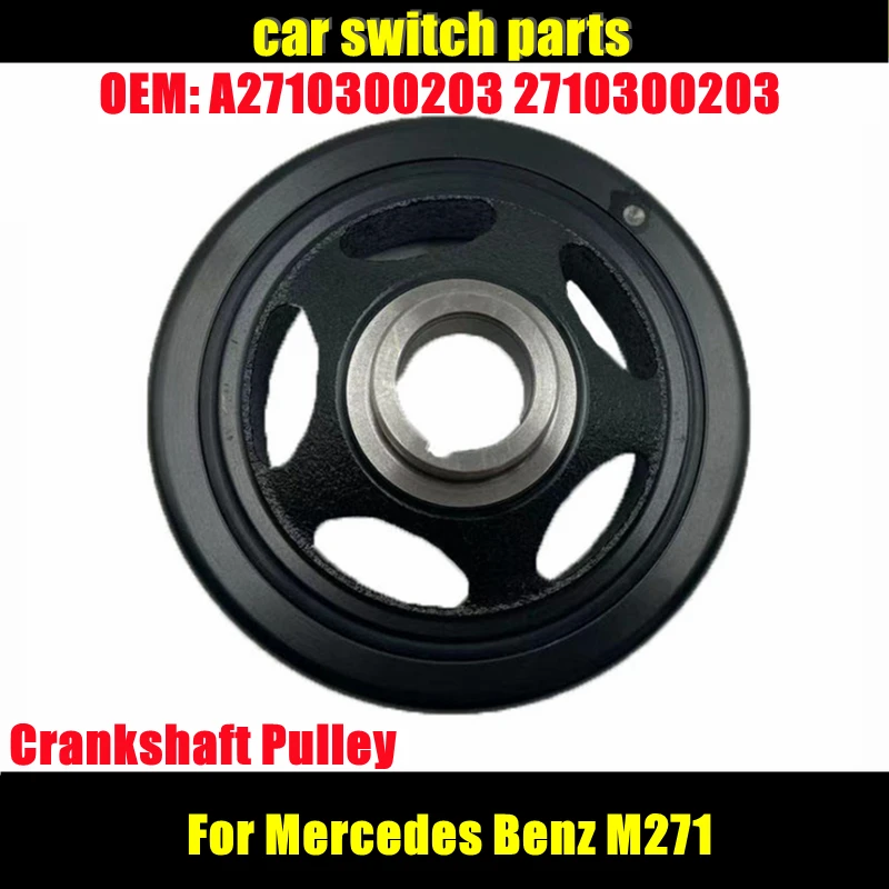 

Engine Parts Crankshaft Pulley A2710300203 2710300203 for Mercedes Benz W204 E212 W207 W172 M271 Auto Replacement Parts