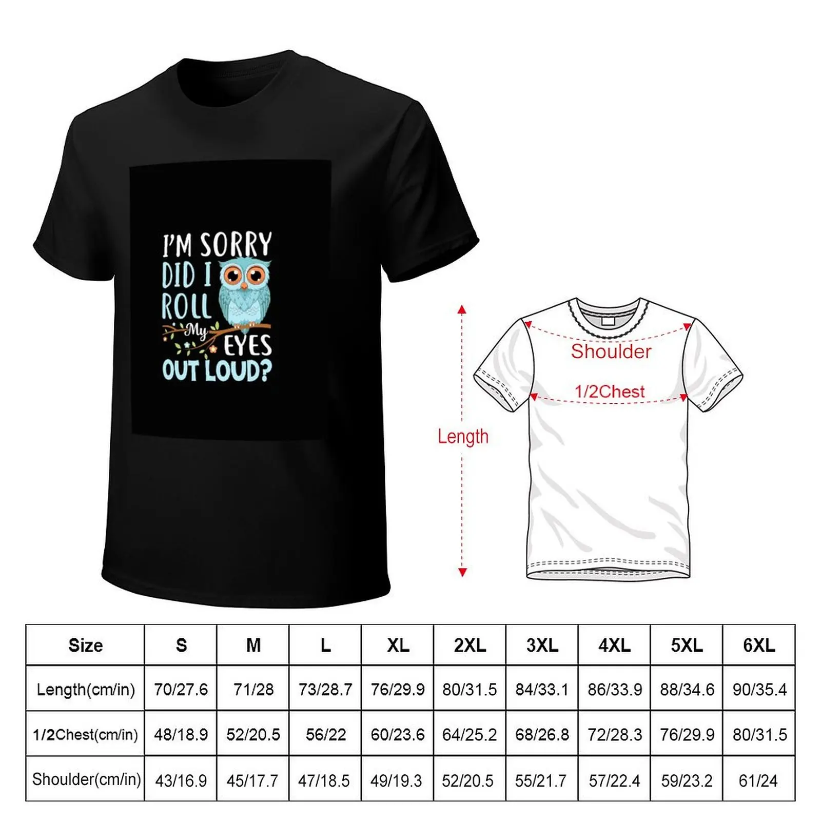Funny I'm Sorry Did I Roll My Eyes Out Loud Sarcastic Humor T-Shirt Relaxed Casual Short Sleeve Tee