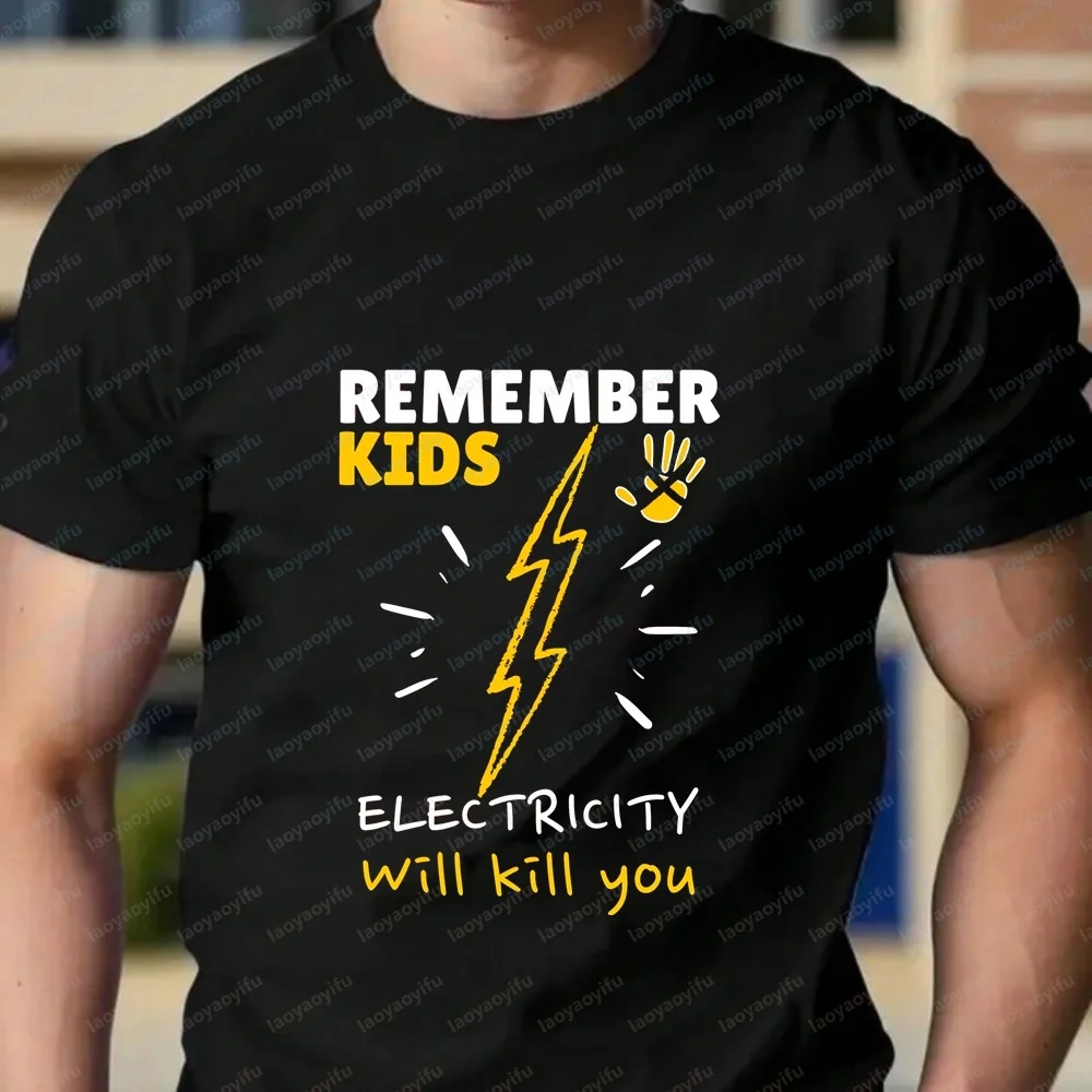Electricity Can Kill You. T-S Printed T-shirt, Men's/Women's Casual Trend Y2K Short Sleeve Round Neck Shirt, Comfortable T-shirt