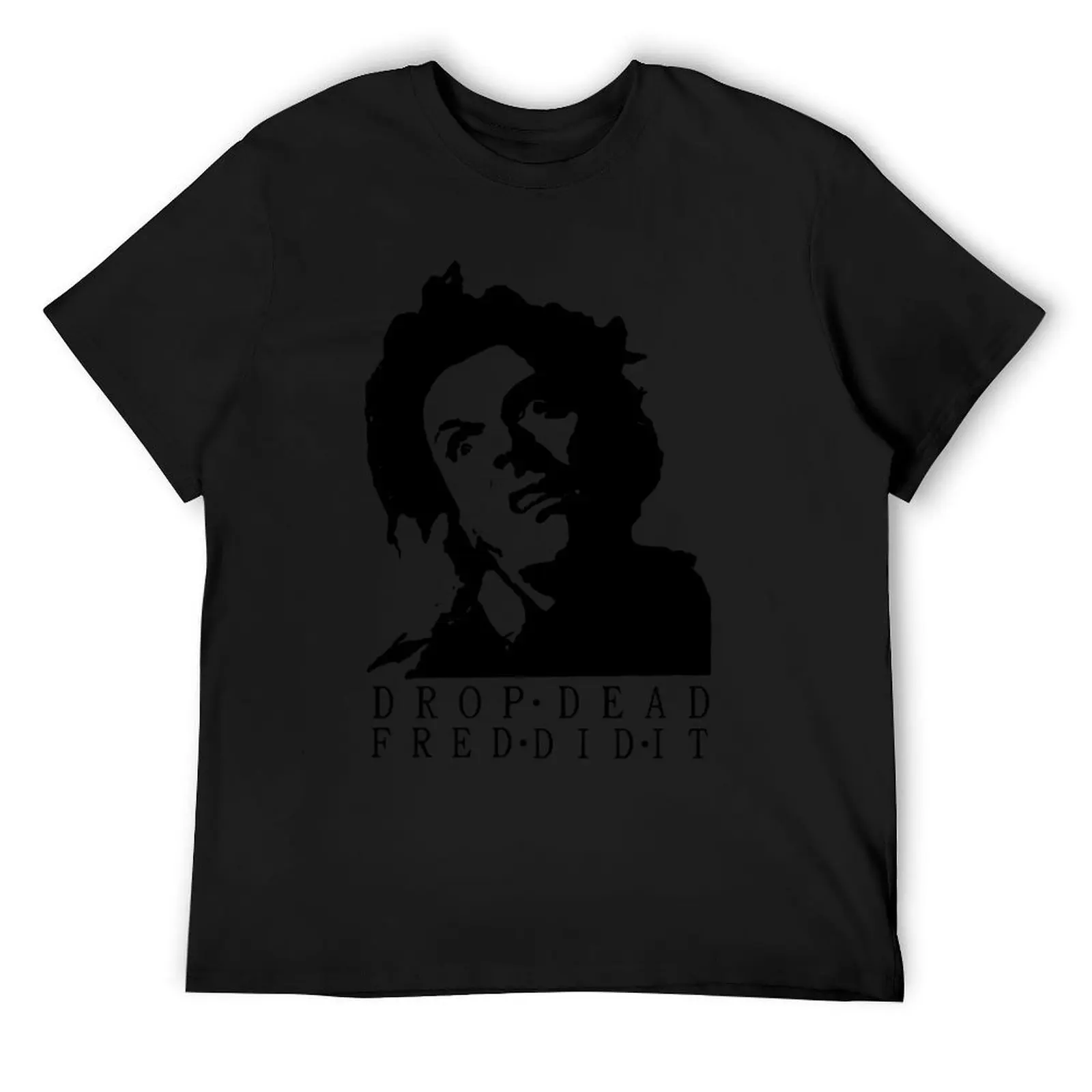 Birthday Gift Drop Dead Fred Gift Music Fans T-Shirt customs baggy shirts customs design your own man clothes men clothings