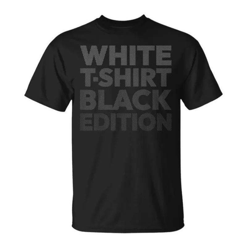 Novelty WHITE SHIRT BLACK EDITION Men T Shirt Cotton Tee Women Oversized Loose Summer O-Neck Casual Streetwear Humor Funny Tops