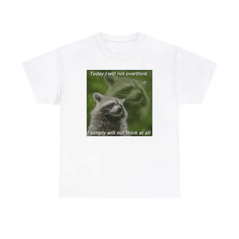 Today I Will Not Overthink, Simply Will Not Think At All , Possum Shirts, Cute Opossum Tee, Dank Meme Quote Shirt