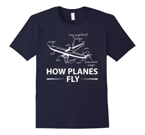 How Planes Fly Funny Aerospace Engineer T-Shirt 100% Cotton O-Neck Summer Short Sleeve Casual Mens T-shirt Size S-3XL