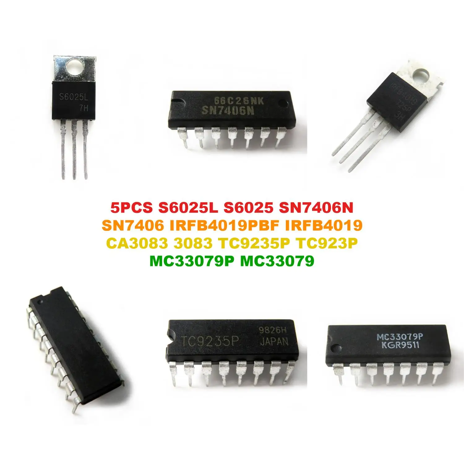S6025L S6025 SN7406N SN7406 IRFB4019PBF IRFB4019 CA3083 3083 TC9235P TC923P MC33079P MC33079