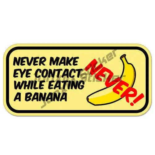 

Never Make Eye Contact While Eating Banana Car Bumper Stickers
