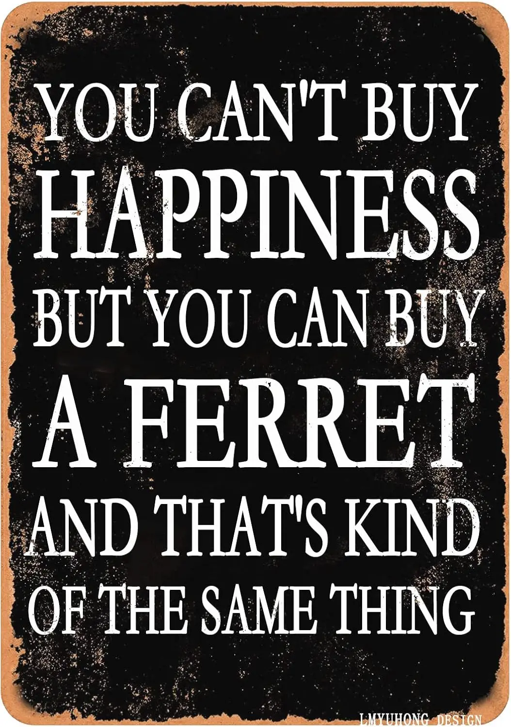 LMYUHONG Tin Metal Sign-You Can't Buy Happiness But You Can Buy a Ferret-12x8inch Retro Vintage Funny Style Wall Art Decor Y