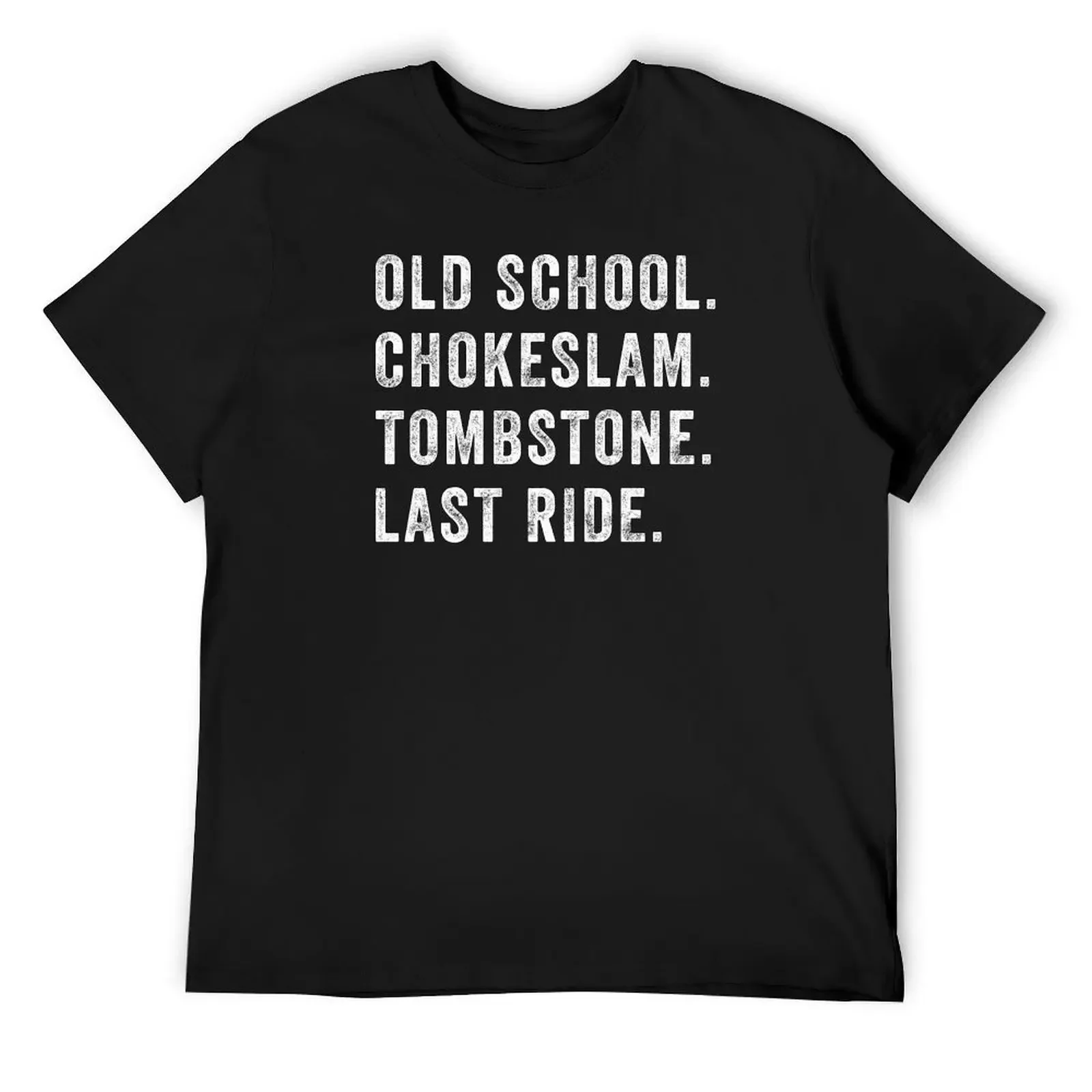 Old School Chokeslam Tombstone Last Ride T-Shirt street wear vintage anime shirt kawaii clothes t shirts men