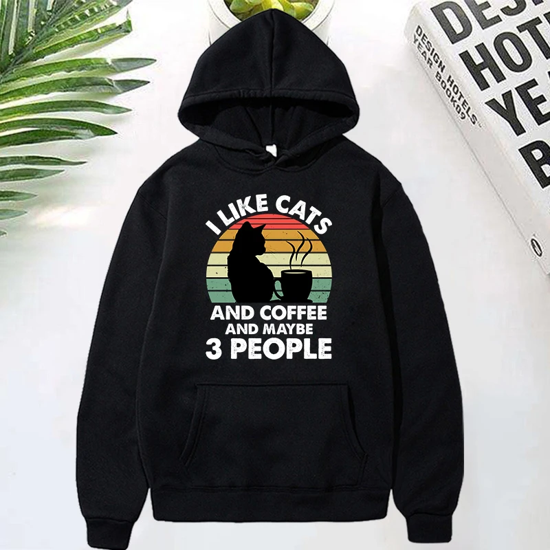 

(Premium Hoodie)I Like Cats And Coffee And Maybe 3 People Trend Style Cute Spring Clothes Women/men Autumn Winter Print Hoodies