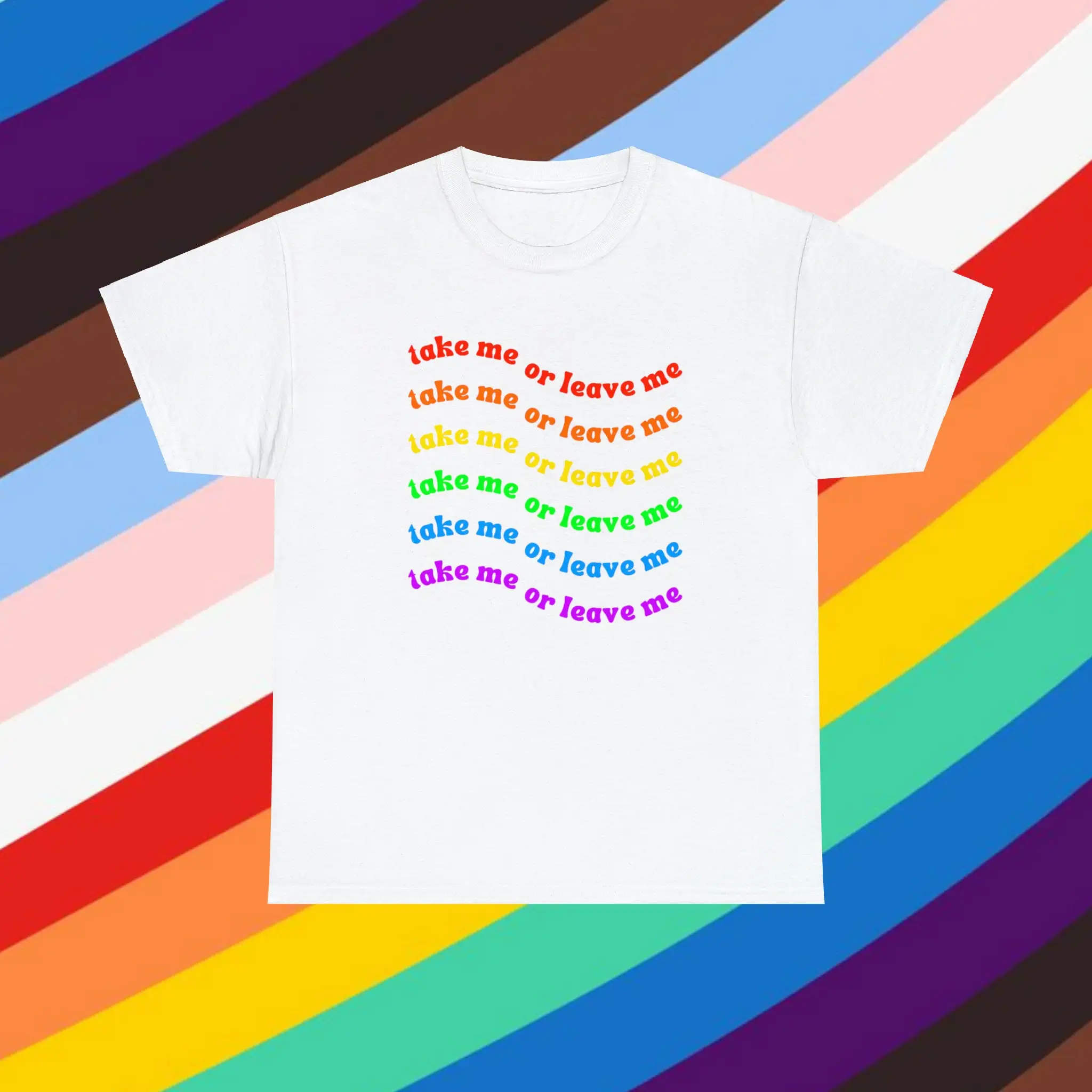 Take Me Or Leave T Shirt Pride Rent Musical