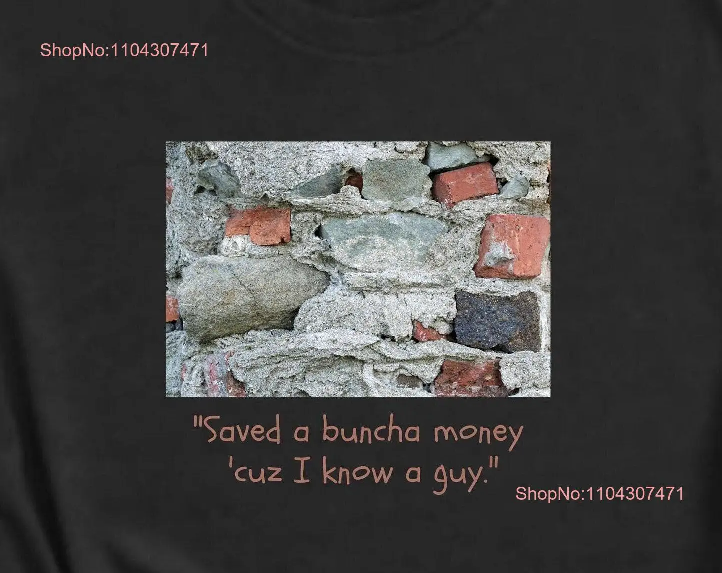 Sloppy Wall T Shirt Funny Bad Workmanship Saved a Buncha Money I Know Guy Conversation Starter Humor