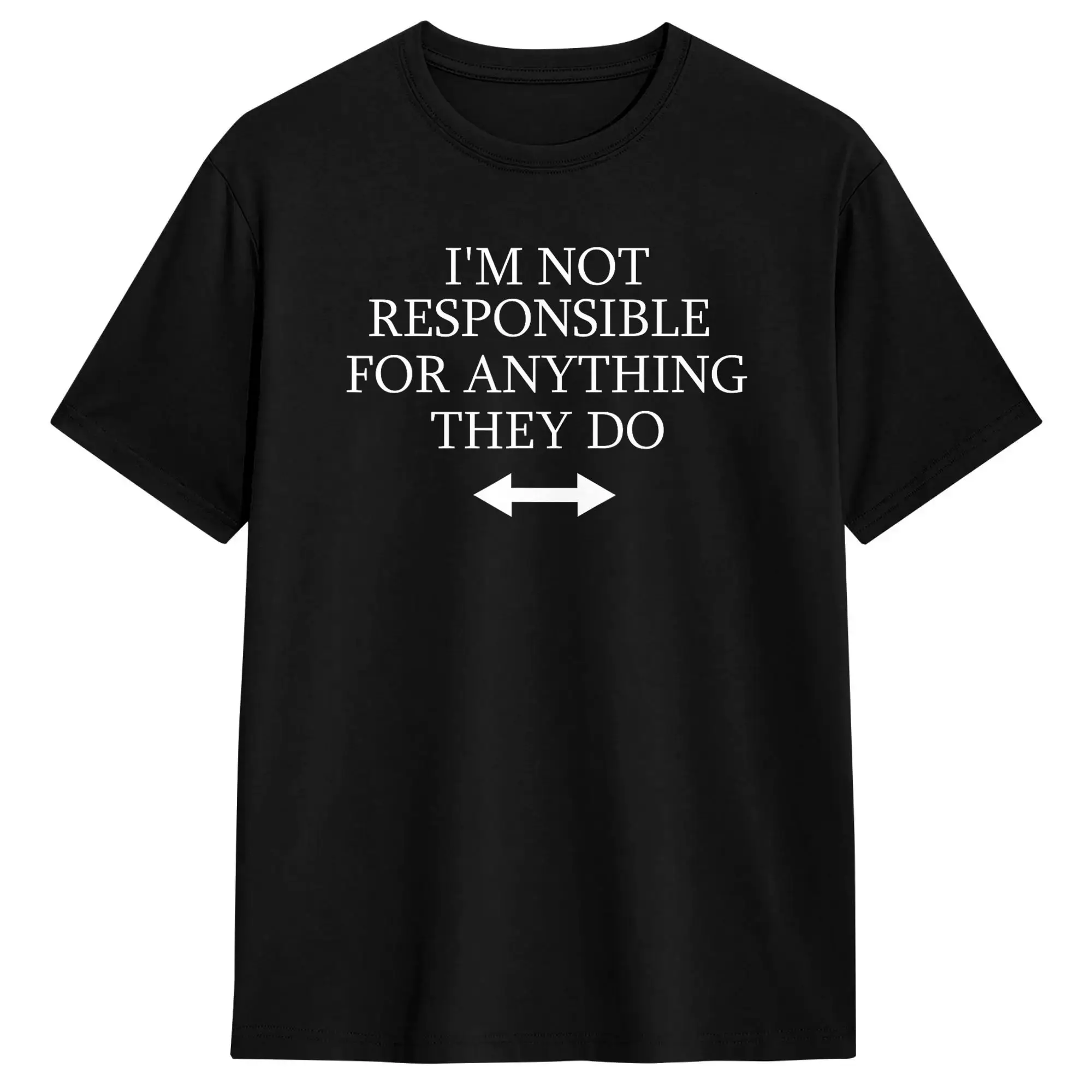 I‘m not Responsible for Anything They do T Shirt Summer  Funny T-Shirts 100 Cotton Harajuku Tee Shirt For Adult Custom DIY Tops