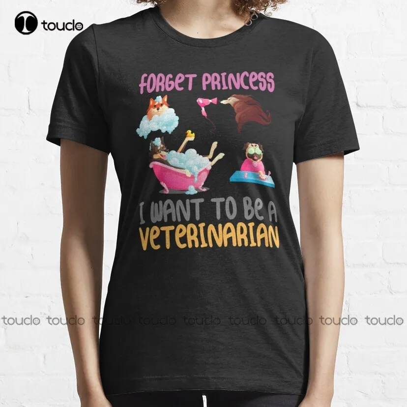 Forget Princess I Want To Be Veterinarian Classic T-Shirt Mens T Shirts Custom Aldult Teen Unisex Digital Printing Tee Shirt