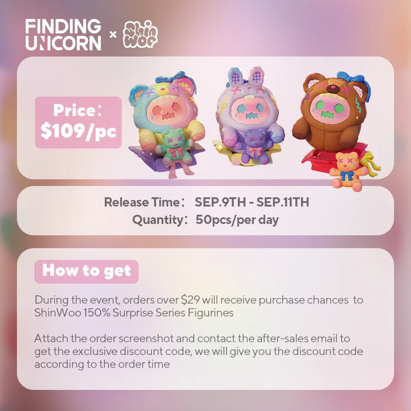 【9.9th - 9.11th GMT+8】ShinWoo 150% Dopamine Series Figurines （Orders over $29 can get the purchase chance）