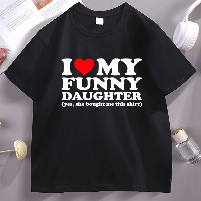 Camiseta divertida para hombre, camiseta con estampado de I Love My Funny Daughter Yes She Bought Me This Shirt, camiseta informal de algodón de manga corta con cuello redondo