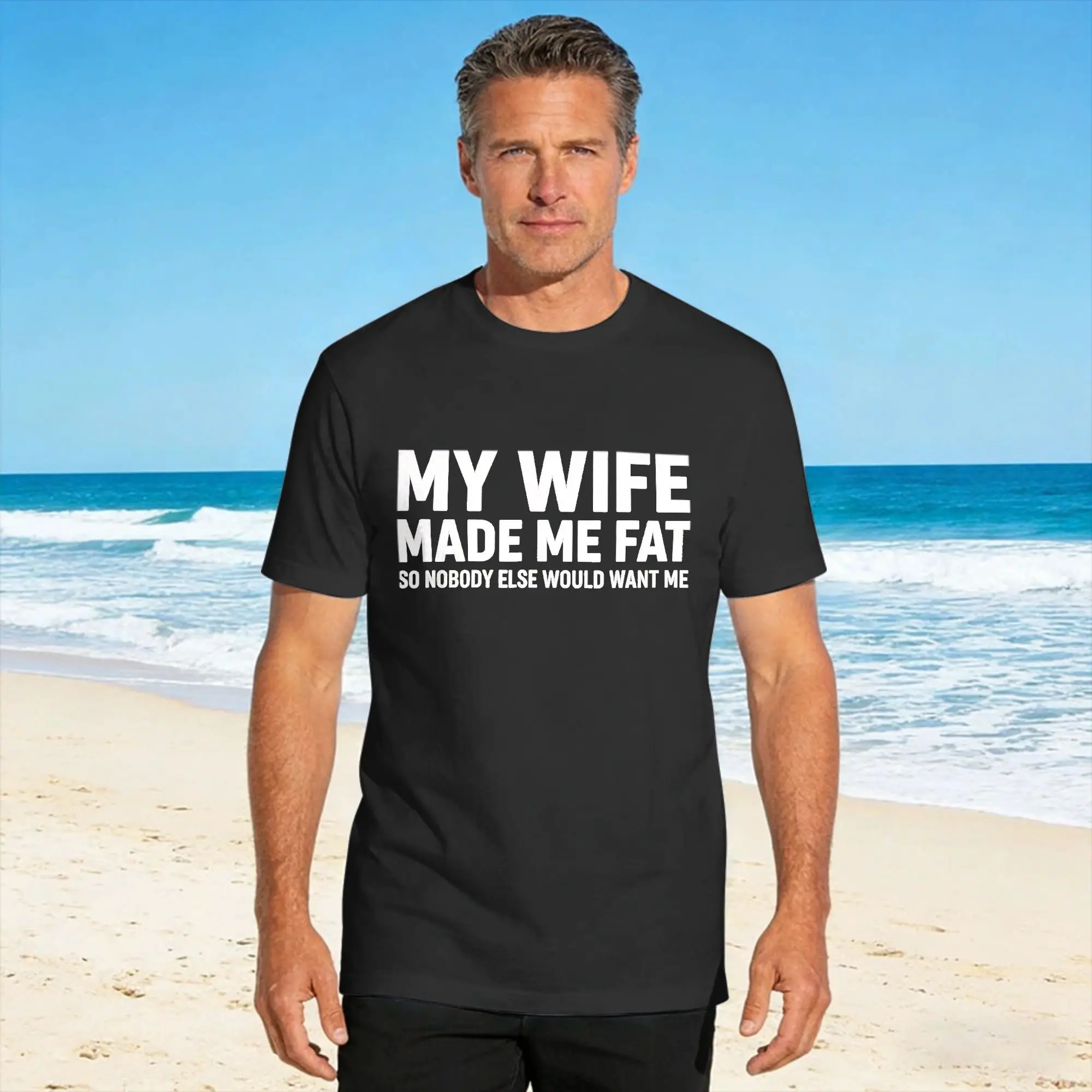 Men's T Shirt My Wife Made Me Fat So Nobody Else Would Want Me Funny Wife T-Shirts Hipster  Summer Tee Shirt Y2K Fun Clothing