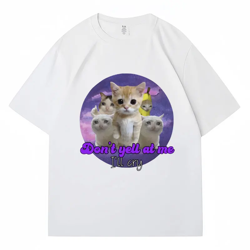 El Gato Meme Sad Crying Cat Meme T Shirt Banana Cat Thumbs Up Cat T-shirt Don't Yell At Me I'll Cry Cotton Oversized Casual Tees