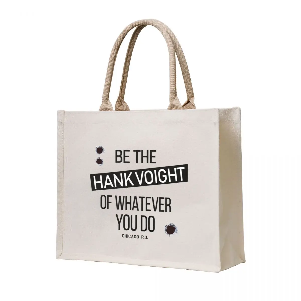 

Be The Hank Voight Of Whatever You Do Tote Bag free delivery bags hand bag ladies Lady bags hand bags