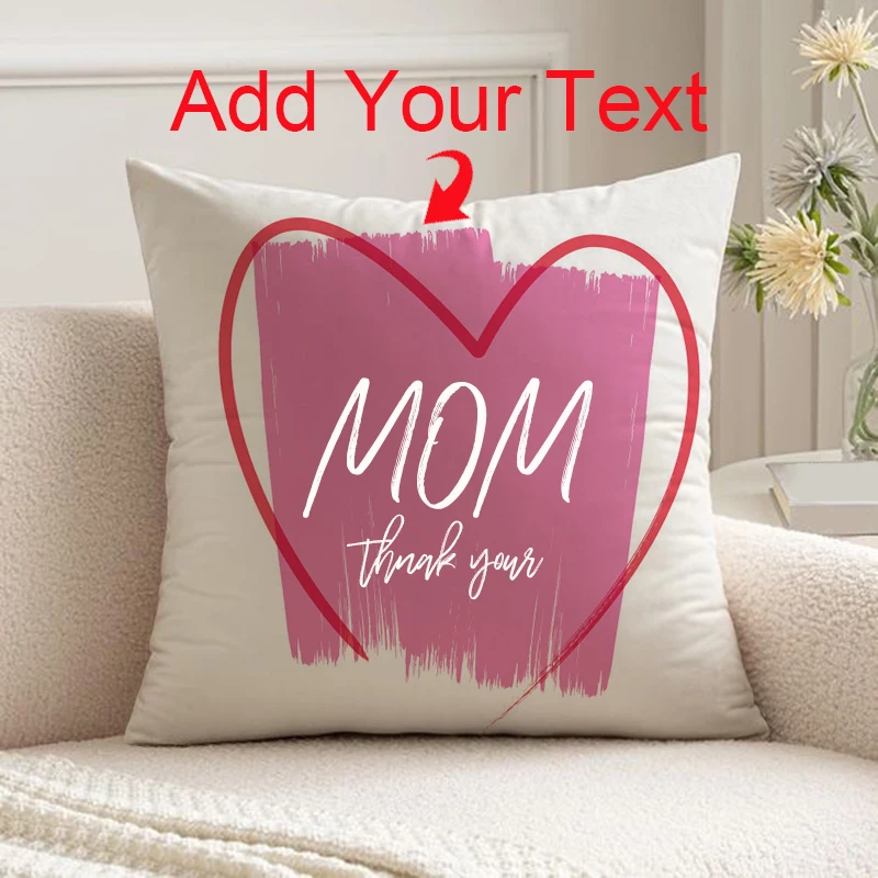 custom pillowcase with text gift for mom home decor 18x18inch cushions cover party decoration mothers day decorations cover