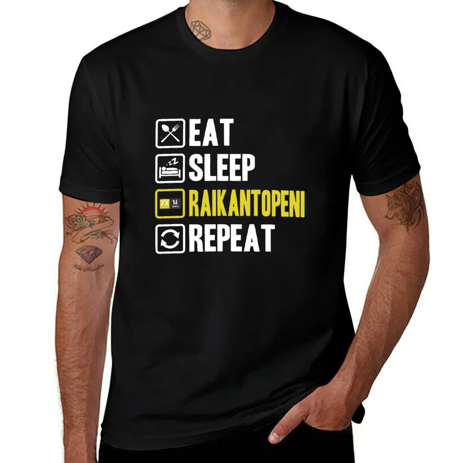 

Eat Sleep Raikantopeni Repeat T-Shirt Man t-shirt funny gifts oversizeds shirts men